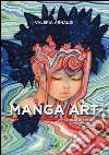 Manga art. Viaggio nell'iper-pop contemporaneo. Ediz. illustrata libro