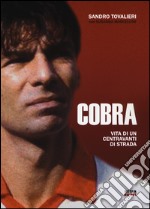 Cobra. Vita di un centravanti di strada libro