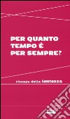 Per quanto tempo è per sempre? Filosofia della lentezza libro