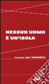 Nessun uomo è un'isola. Filosofia dell'incontro libro