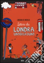 Lettere da Londra underground libro