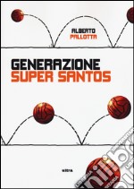 Generazione Super Santos libro