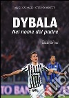 Dybala. Nel nome del padre libro di Cagnazzo Alvise Discreti Stefano