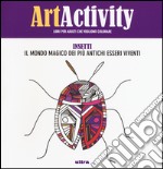 Art activity pocket. Insetti. Il mondo magico dei più antichi esseri viventi libro