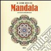 Il grande libro dei mandala. Liberare la creatività e ritrovare il piacere di giocare con i colori libro