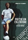 Più che un calciatore. L'incredibile storia di Laszlo Kubala libro