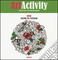 Art activity pocket. Rose. Regine dei giardini