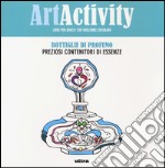 Art activity pocket. Bottiglie di profumo. Preziosi contenitori di essenze libro