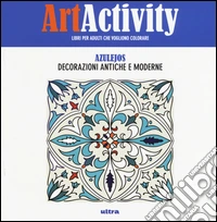 Art activity pocket. Azulejos. Decorazioni antiche e moderne