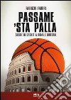 Passame 'sta palla. Storie di basket a Roma e dintorni libro