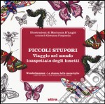 Piccoli stupori. Viaggio nel mondo inaspettato degli insetti. Wunderkammer, la stanza delle meraviglie. Ediz. illustrata libro