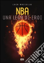 NBA. Una lega di eroi