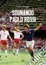 Sognando Paolo Rossi libro