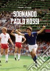 Sognando Paolo Rossi libro