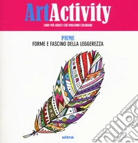 Art activity. Piume. Forme e fascino della leggerezza libro