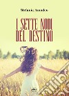 I sette nodi del destino libro di Amodeo Stefania