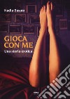 Gioca con me libro di Busato Nadia