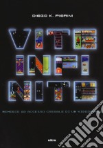 Vite infinite. Memorie ad accesso casuale di un videogamer libro