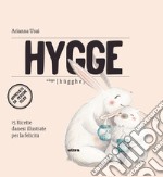 Hygge. 15 ricette danesi illustrate per la felicità libro