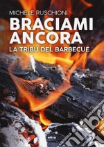 Braciami ancora. La tribù del barbecue libro