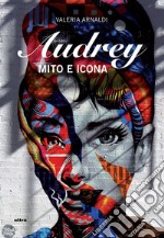 Audrey. Mito e icona libro