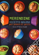 Merendine. Ricette golose per pause di gusto libro