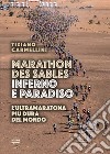 Marathon des sables. Inferno e paradiso. L'ultramaratona più dura del mondo libro