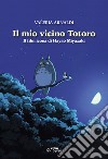 Il mio vicino Totoro. Il film icona di Hayao Miyazaki libro