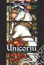 Unicorni. Arte, moda e magia libro