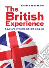The British experience. Lavorare e vincere nel calcio inglese libro