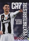 CR7 l'extraterrestre libro di Discreti S. (cur.)