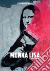 Monna Lisa. Il sorriso dell'arte libro