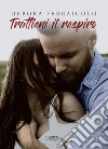 Trattieni il respiro. The Breathless Series. Vol. 2 libro