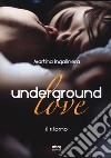 Underground love. Il ritorno libro di Ingallinera Martina