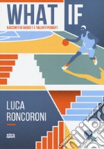 What if. Racconti di basket e talenti perduti