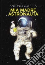 Mia madre astronauta libro