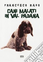 Cani malati in Val Padana libro