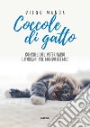 Coccole di gatto. Consigli del veterinario e aforismi sul mondo dei mici libro di Manca Diego