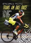 Trans Am Bike Race. 6800 chilometri in 20 giorni alla scoperta di me stesso libro