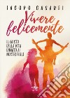 Vivere felicemente. Il gusto della vita donato ai nostri figli libro di Casadei Iacopo