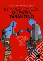 In America con Quentin Tarantino. In viaggio tra i luoghi iconici del regista