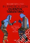 In America con Quentin Tarantino. In viaggio tra i luoghi iconici del regista libro