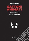 Gattoni animati. Icone feline nell'animazione libro