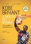 Kobe Bryant. Il morso del Mamba. Dall'Italia alla NBA, la storia di un predestinato. Nuova ediz. libro di Fabbri Fabrizio Caianiello Edoardo