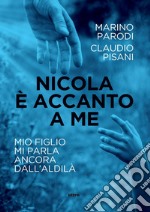 Nicola è accanto a me. Mio figlio mi parla ancora dall'aldilà