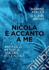 Nicola è accanto a me. Mio figlio mi parla ancora dall'aldilà libro