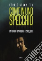 Come in uno specchio. Un viaggio tra cinema e psicologia