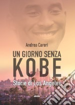 Un giorno senza Kobe. Storie di Los Angeles