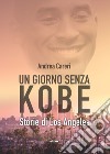 Un giorno senza Kobe. Storie di Los Angeles libro di Careri Andrea