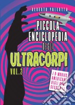 Piccola enciclopedia degli ultracorpi. Vol. 2: I B-movies americani degli anni Sessanta libro